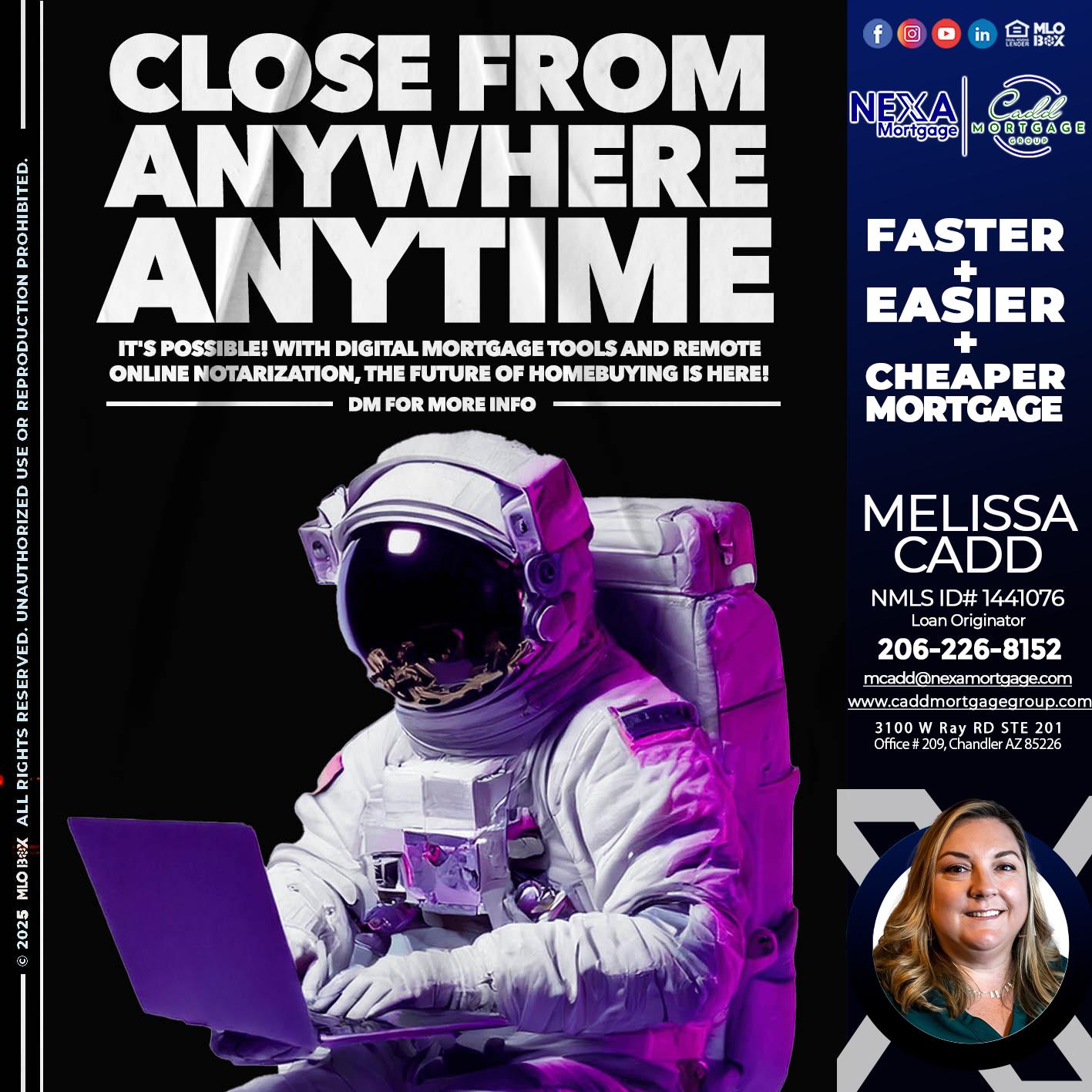 CLOSE FROM ANYWHERE - Melissa Cadd -Loan Originator
