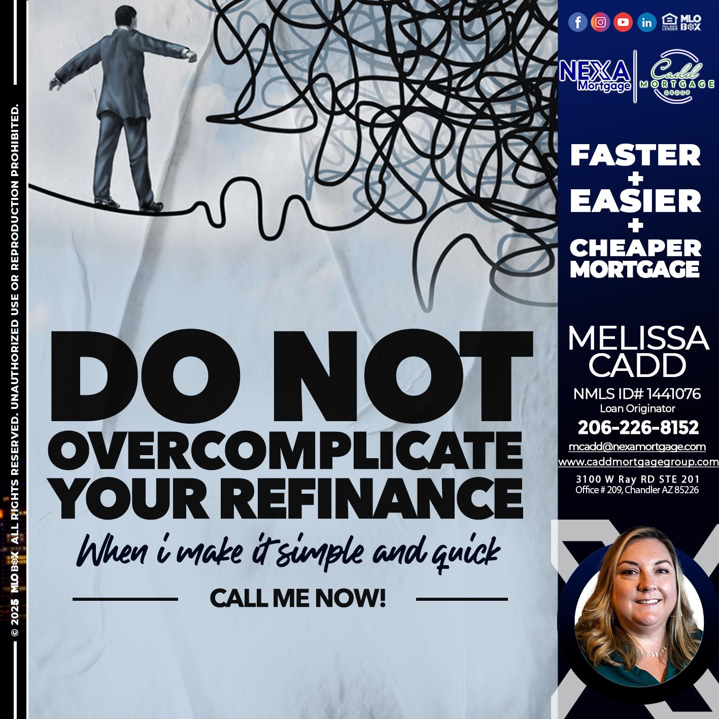 DO NOT OVERCOMPLICATE - Melissa Cadd -Loan Originator