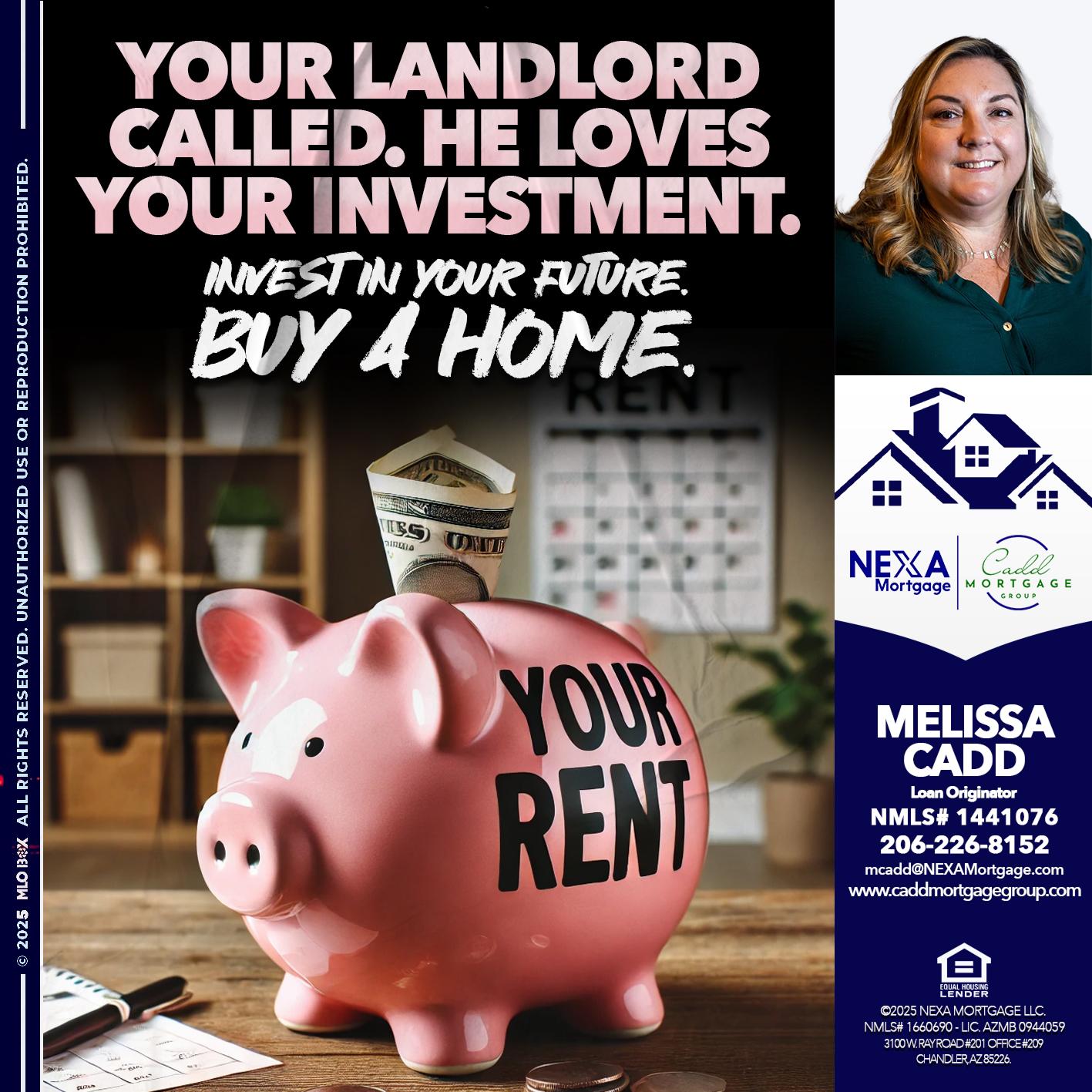 YOUR LANDLORD CALLED. - Melissa Cadd -Loan Originator