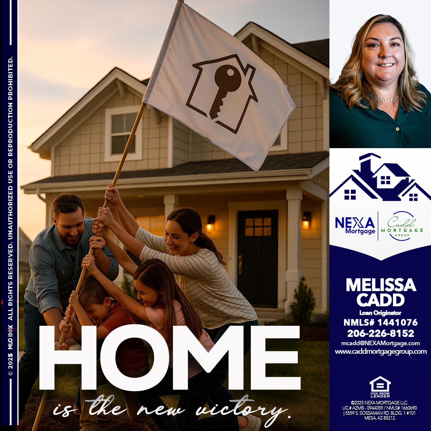HOME IS - Melissa Cadd -Loan Originator