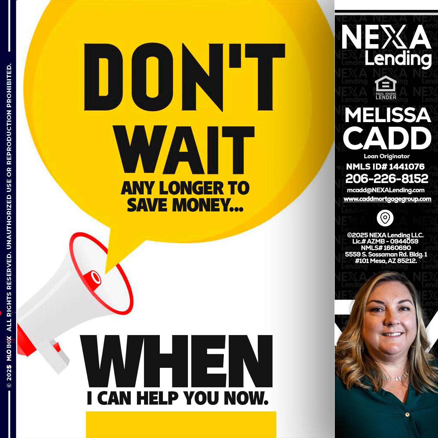DONT WAIT - Melissa Cadd -Loan Originator