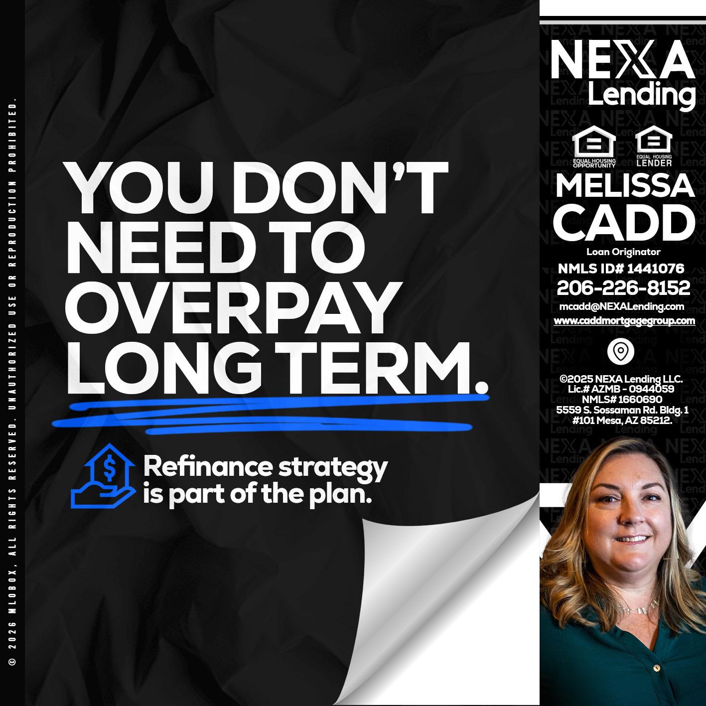 you don't need - Melissa Cadd -Loan Originator