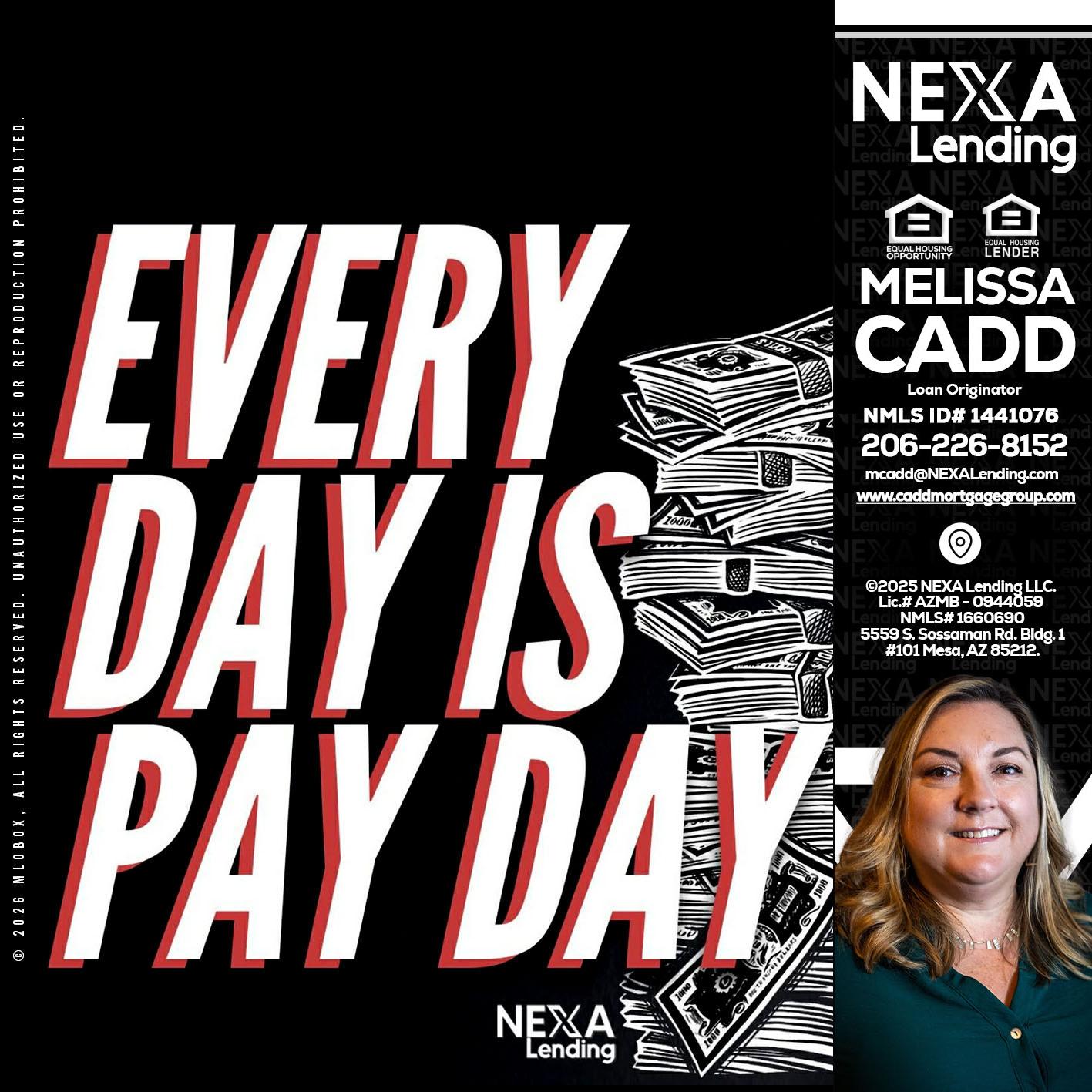 EVERY DAY IS PAY DAY - Melissa Cadd -Loan Originator