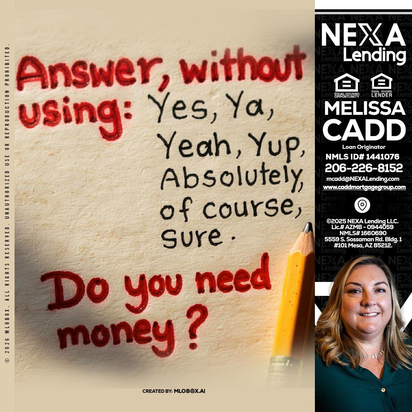 answer without - Melissa Cadd -Loan Originator