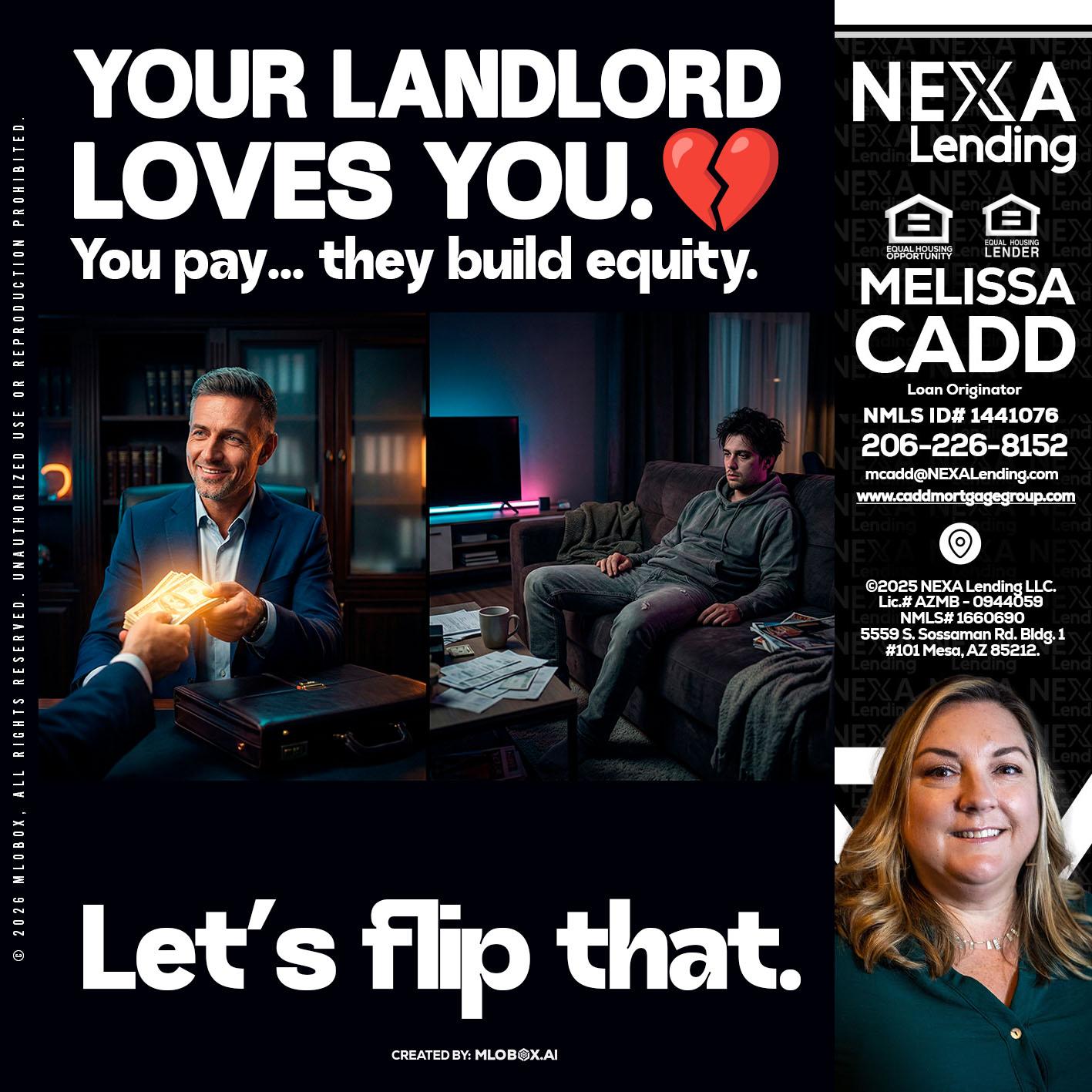 your landlord - Melissa Cadd -Loan Originator