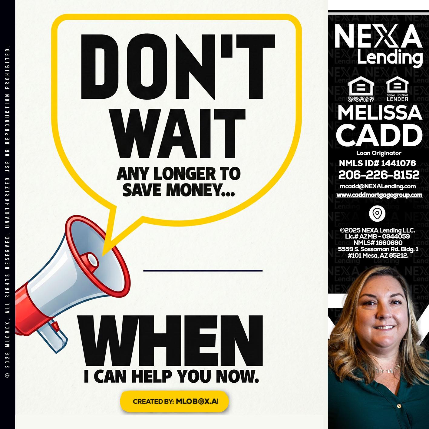 DONT WAIT - Melissa Cadd -Loan Originator