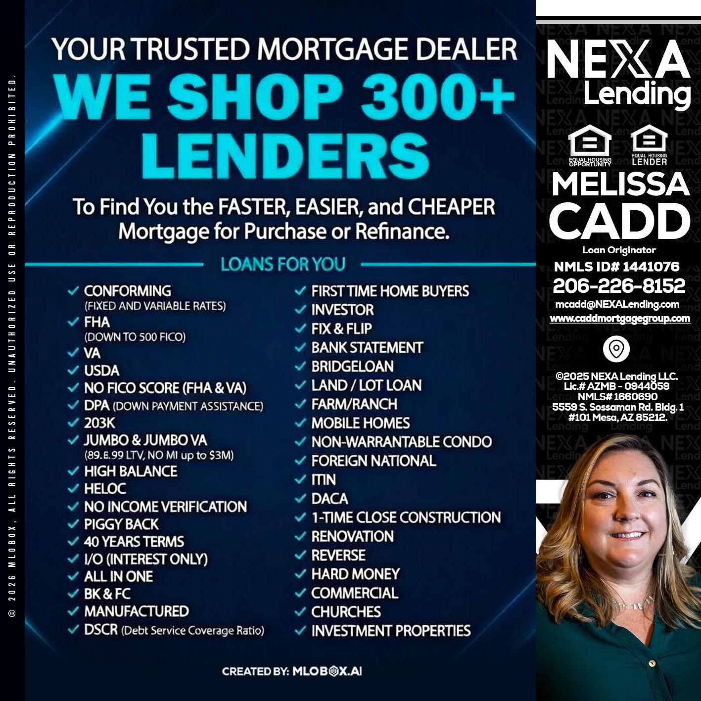 we shop 300 + lenders - Melissa Cadd -Loan Originator
