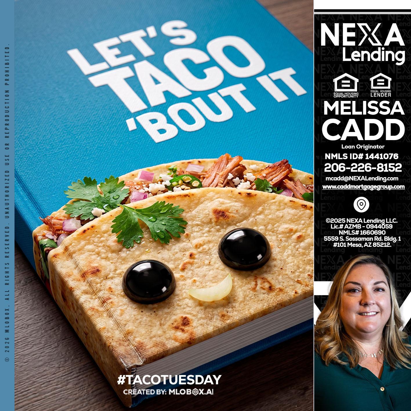 LETS TACO ABOUT IT - Melissa Cadd -Loan Originator