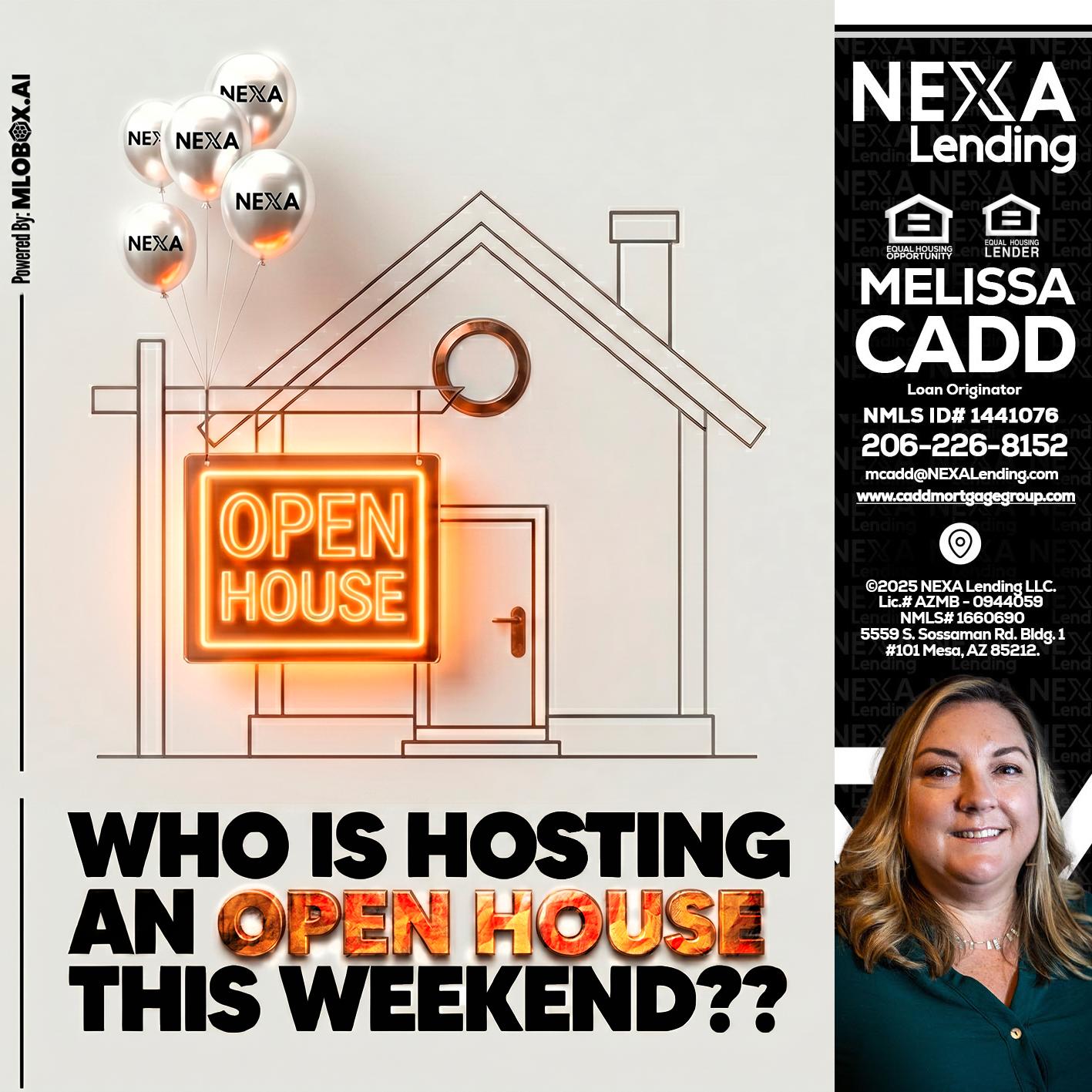OPEN HOUSES - Melissa Cadd -Loan Originator