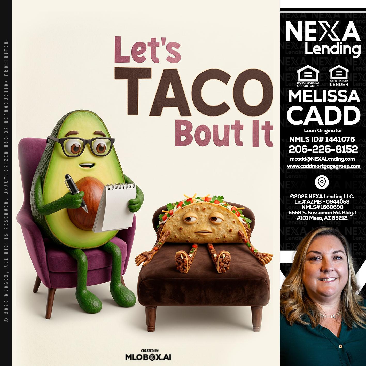 LETS TACO ABOUT IT - Melissa Cadd -Loan Originator