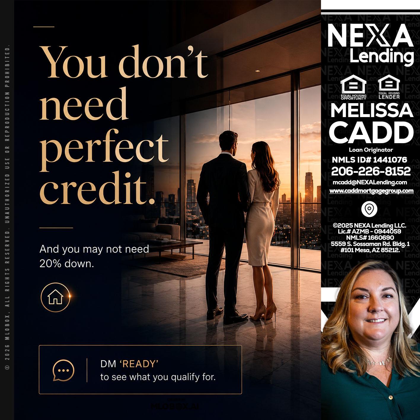 you don't need - Melissa Cadd -Loan Originator